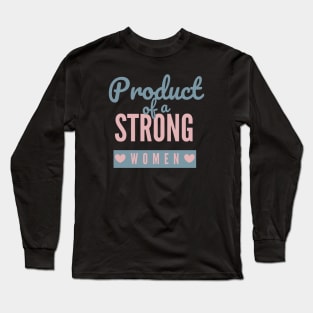 Product Of A Strong Woman Wife Husband Mom Gift Long Sleeve T-Shirt